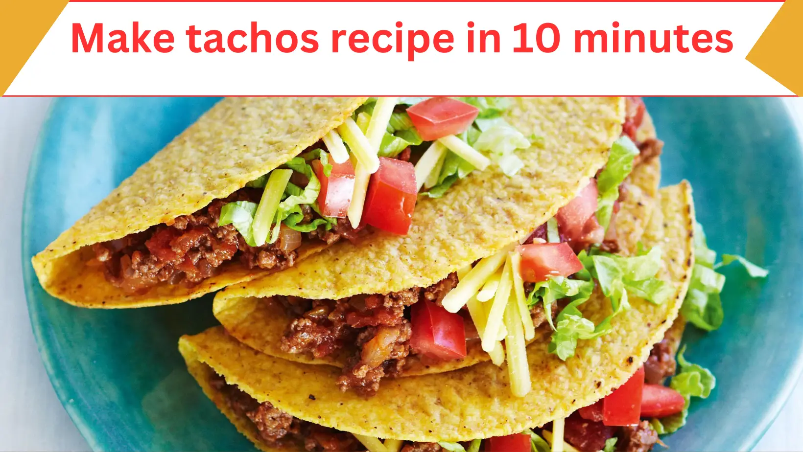 Make tachos recipe in 10 minutes