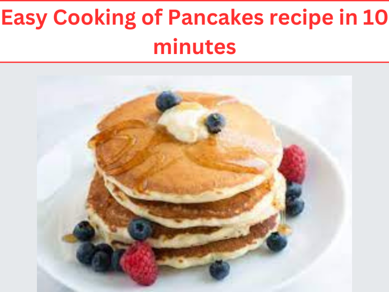 Easy Cooking of Pancakes recipe in 10 minutes