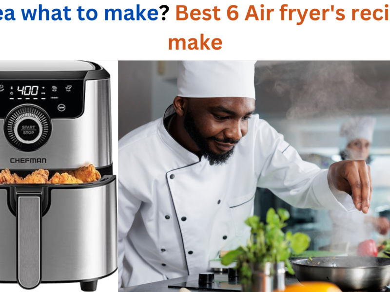 No idea what to make? Best 6 Air fryer's recipes to make
