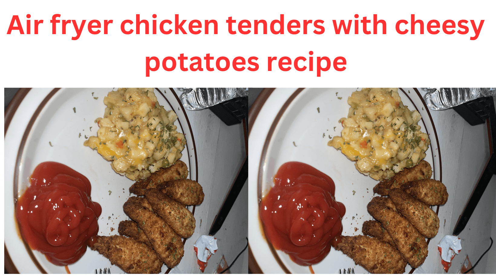 Air fryer chicken tenders with cheesy potatoes recipe