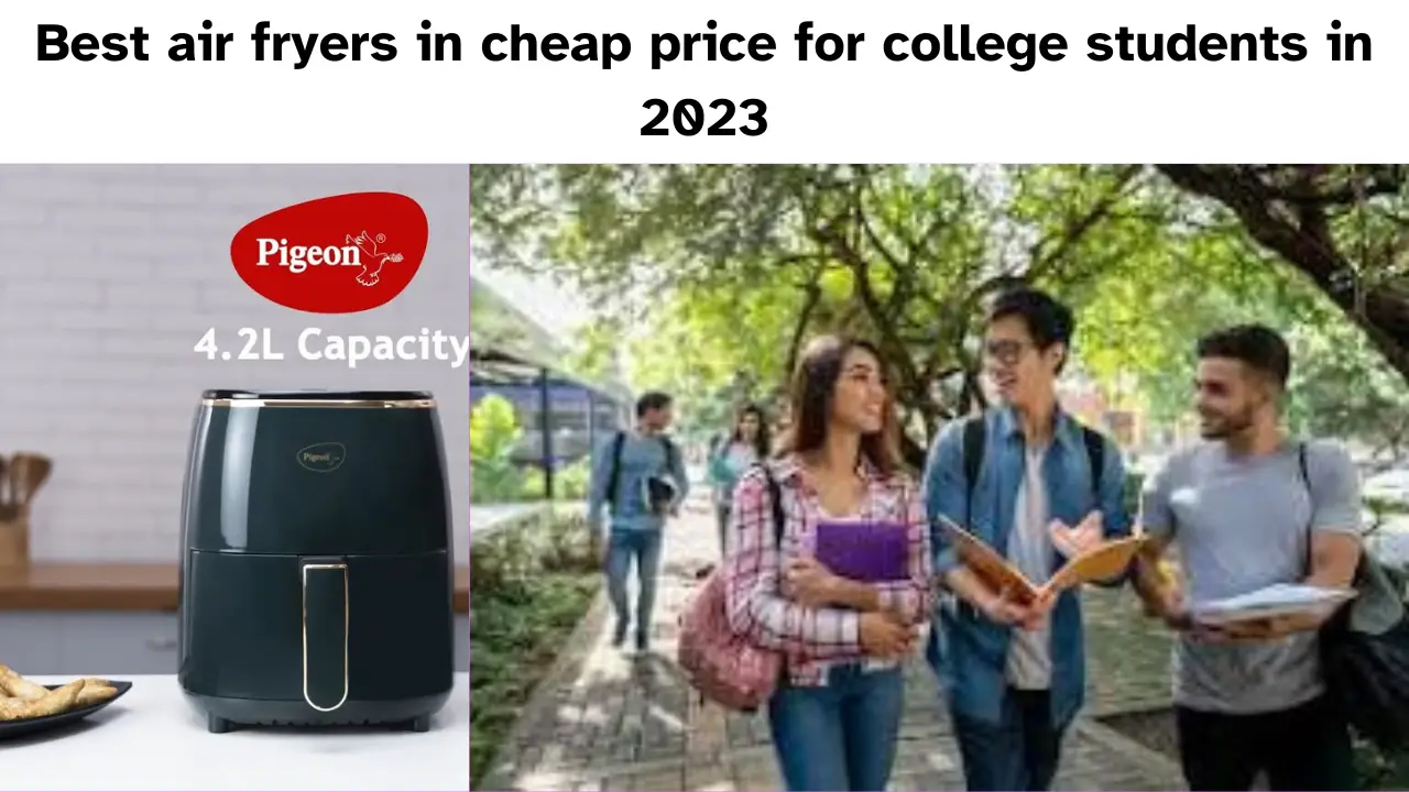 Best air fryers in cheap price for college students in 2023